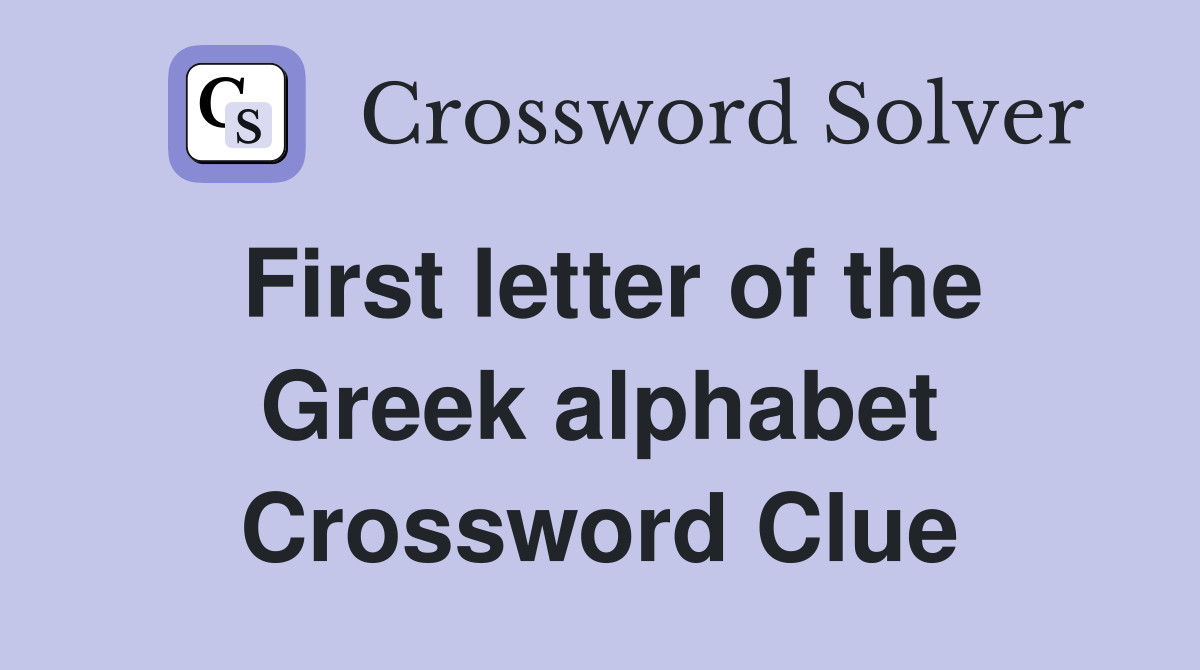 First letter of the Greek alphabet Crossword Clue Answers Crossword